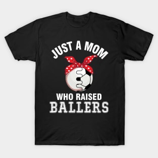 Just A Mom Who Raised Ballers Baseball Player Fans Mother T-Shirt